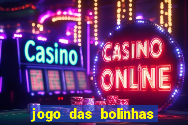 jogo das bolinhas que ganha dinheiro