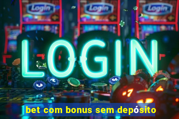 bet com bonus sem depósito