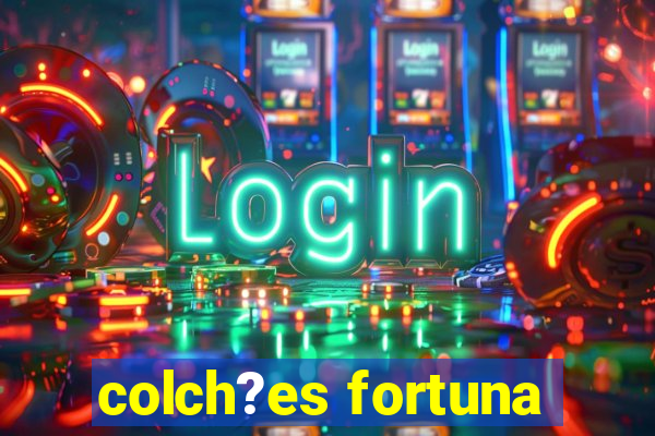 colch?es fortuna