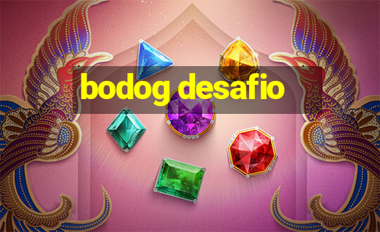 bodog desafio