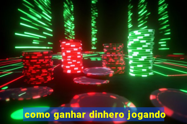 como ganhar dinhero jogando