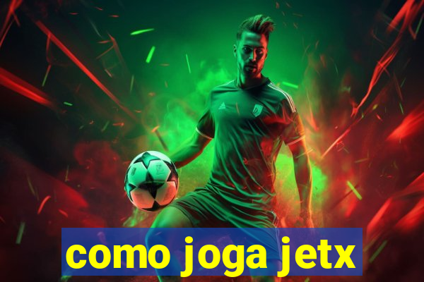 como joga jetx