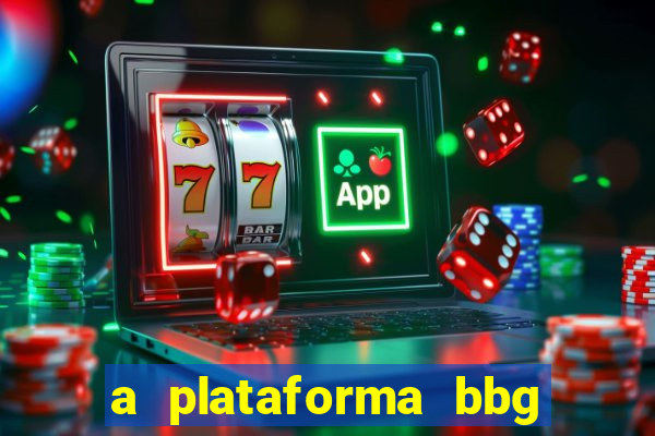 a plataforma bbg bet é confiável