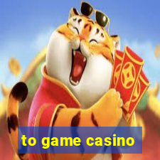 to game casino