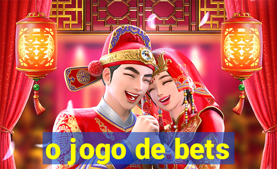 o jogo de bets