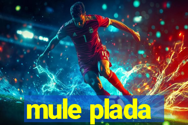 mule plada