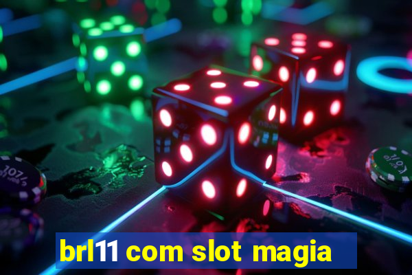 brl11 com slot magia