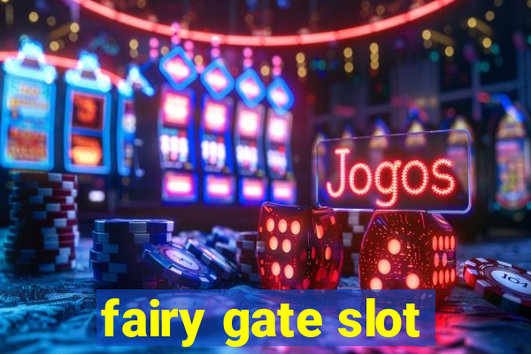 fairy gate slot