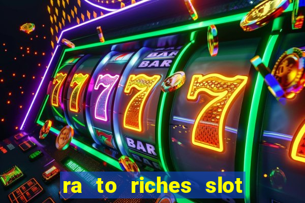 ra to riches slot free play