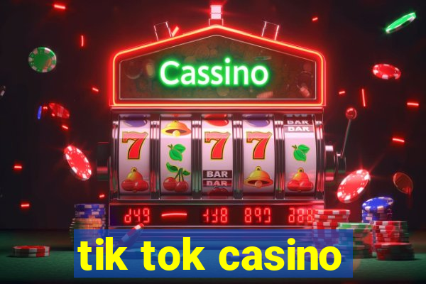 tik tok casino