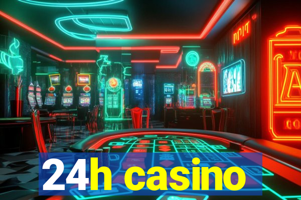 24h casino