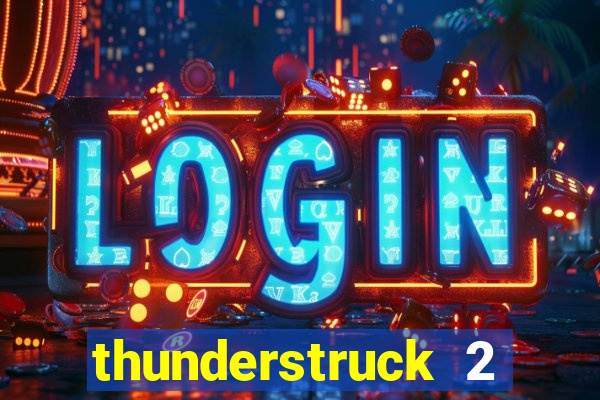 thunderstruck 2 slot online