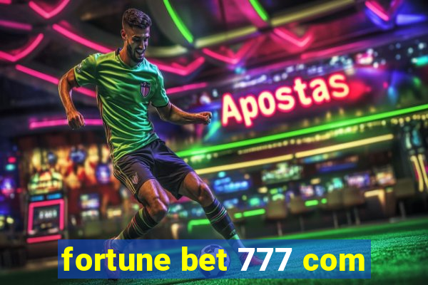 fortune bet 777 com