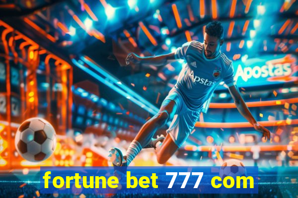 fortune bet 777 com