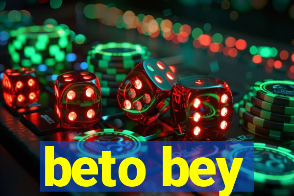 beto bey