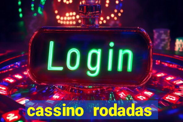 cassino rodadas gr谩tis no cadastro