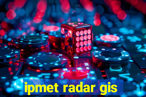 ipmet radar gis