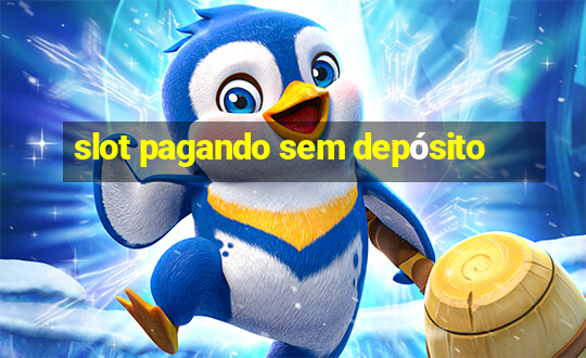 slot pagando sem depósito