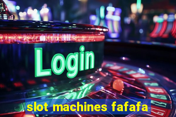 slot machines fafafa