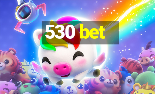 530 bet