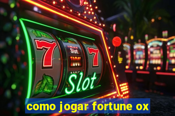 como jogar fortune ox