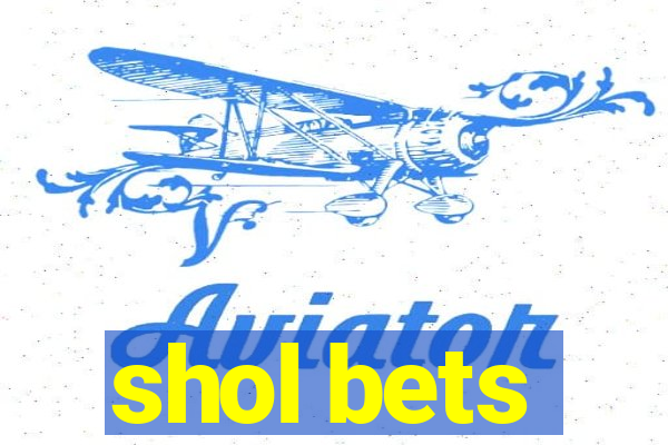 shol bets