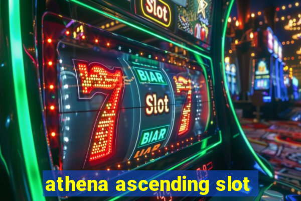 athena ascending slot