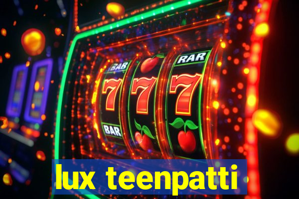 lux teenpatti