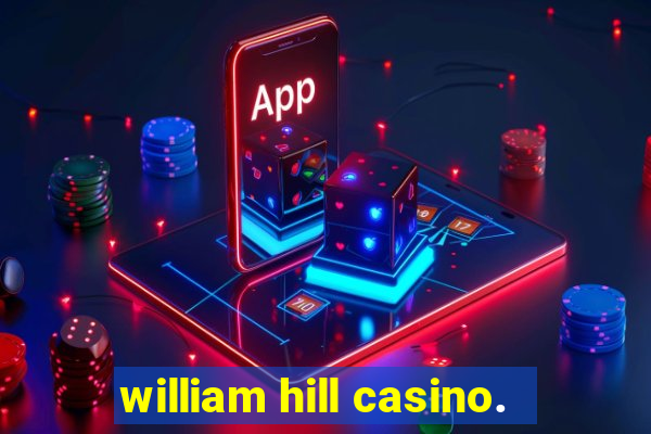 william hill casino.