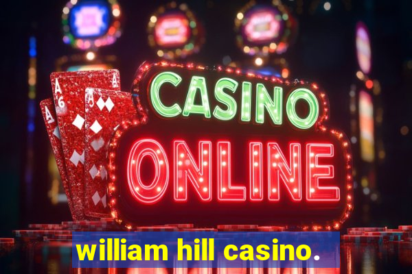 william hill casino.