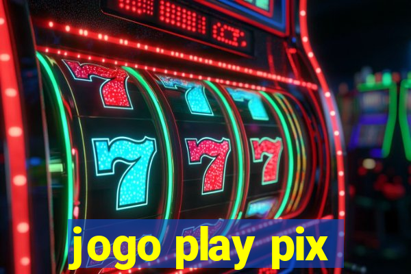 jogo play pix