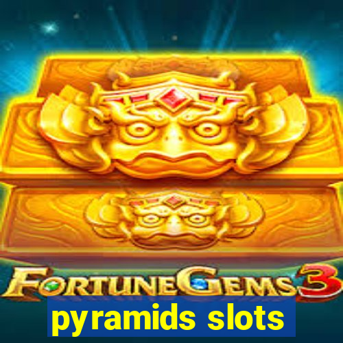 pyramids slots