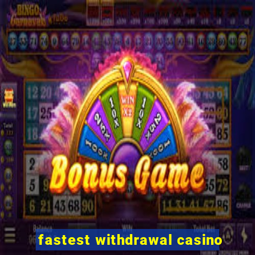 fastest withdrawal casino