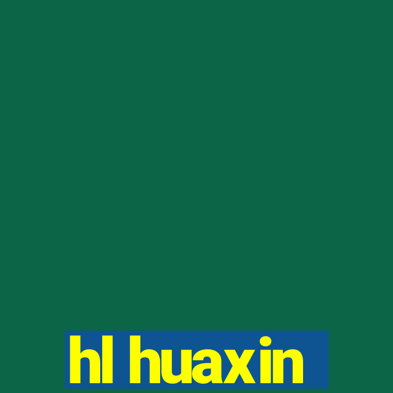 hl huaxin