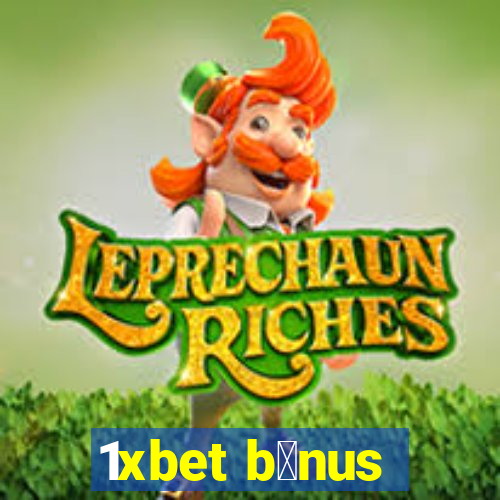 1xbet b么nus