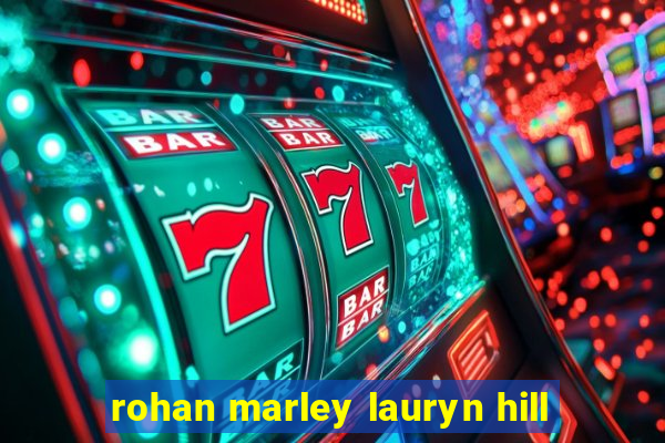 rohan marley lauryn hill