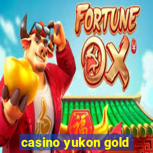 casino yukon gold