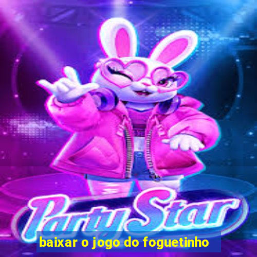 baixar o jogo do foguetinho