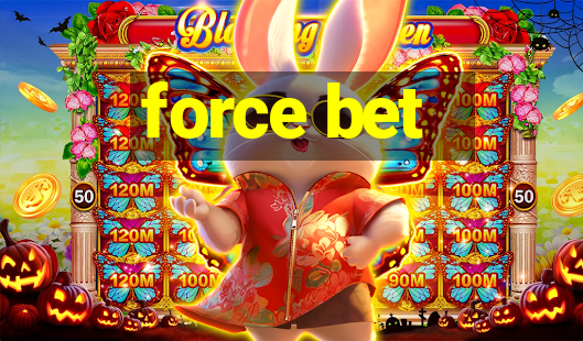 force bet