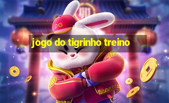 jogo do tigrinho treino