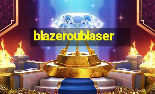 blazeroublaser