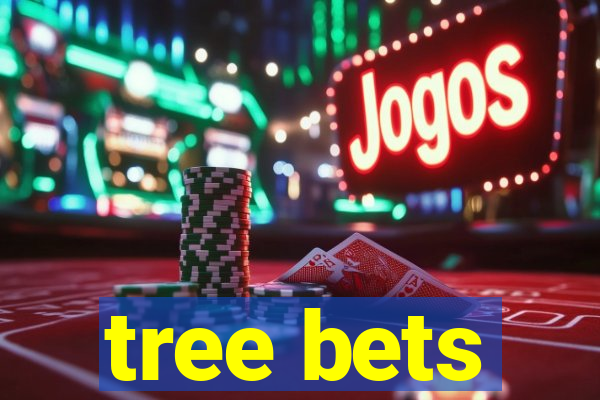 tree bets