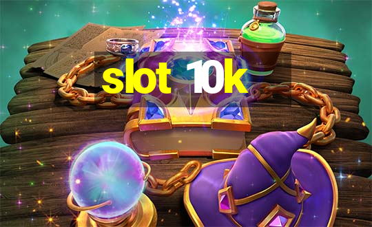 slot 10k