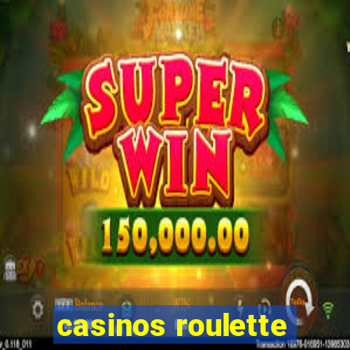 casinos roulette