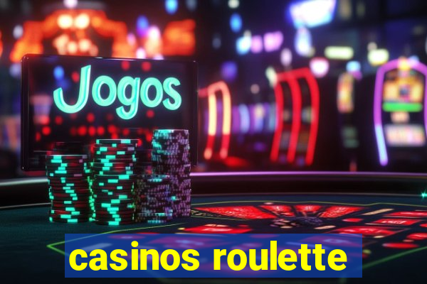 casinos roulette