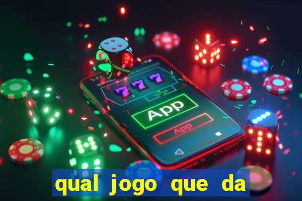 qual jogo que da dinheiro na hora