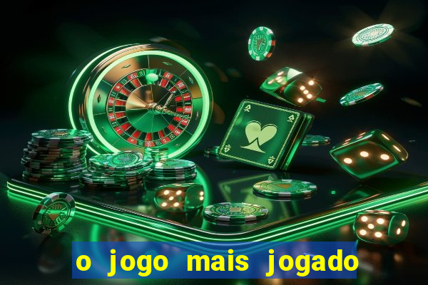 o jogo mais jogado no mundo