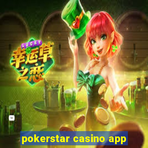 pokerstar casino app