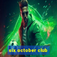 six october club