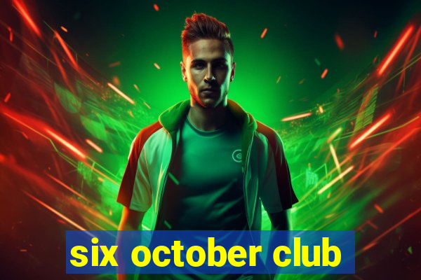 six october club